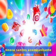 nneca santos acompanhante